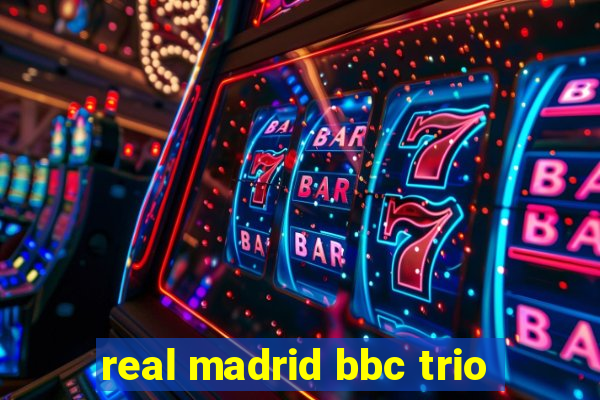 real madrid bbc trio